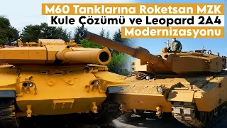 M60 Tanklarına Roketsan MZK Kule Çözümü ve Leopard 2A4 Modernizasyonu