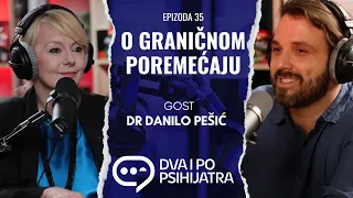 O graničnom poremećaju | Dva i po psihijatra, Ep. 35