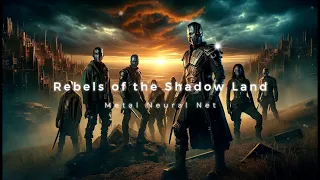 Rebels of the Shadow Land - Metal Neural Net