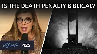 Death Penalty Debate: What Does the Bible Say? | Ep 426