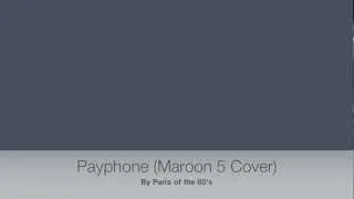 Paris of the 80's - Payphone (Maroon 5 Cover)