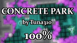 Concrete Park by Tuna310 | 100% (Insane Demon)