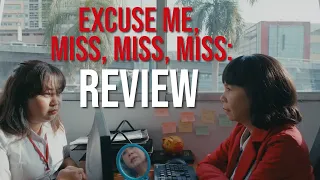 Excuse Me, Miss, Miss, Miss - Cinemalaya 2020 Review