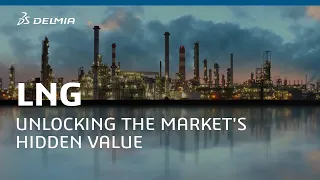 The Hidden Value of LNG - Liquefied Natural Gas | DELMIA