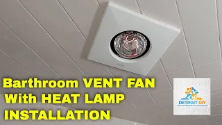 How To Install A Bathroom VENT FAN With A Heat Light | *Its Easier Than You Think!*
