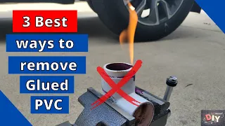 3 quick ways to remove glued PVC fittings