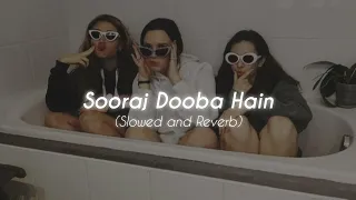 Sooraj Dooba Hain Yaaro  ( Slowed + Reverb ) ♬