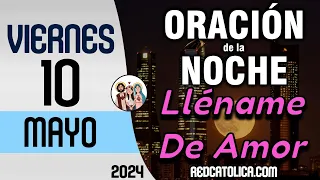 Oracion de la Noche de Hoy Viernes 10 de Mayo - Tiempo De Orar