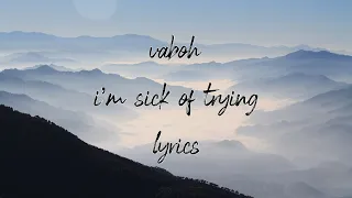 vaboh - i’m sick of trying [lyrics]