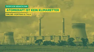 Atomkraft ist kein Klimaretter: Online-Vortrag & Talk