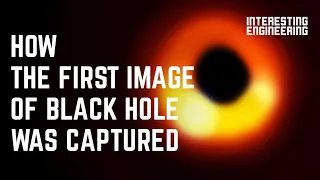 How the first image of a black hole was captured