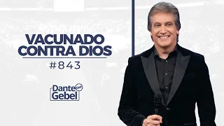 Dante Gebel #843 | Vacunado contra Dios