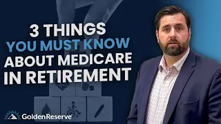 3 Things You Must Know About Medicare in Retirement