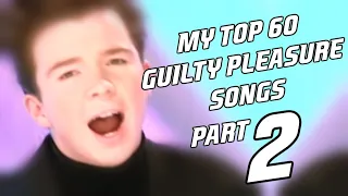 Top 60 Guilty Pleasure Songs - Part 2