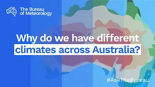 Ask the Bureau: Why do we have different climates across Australia?