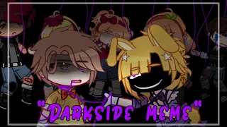 Neoni-Darkside//[MEME/FNAF]//ft.William,henry"//•٭