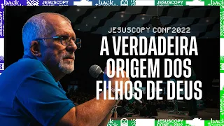 A VERDADEIRA ORIGEM DOS FILHOS DE DEUS - JesusCopy Conference 22 - Paulo Borges Jr.