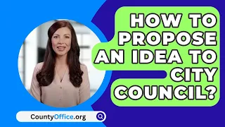 How To Propose An Idea To City Council? - CountyOffice.org