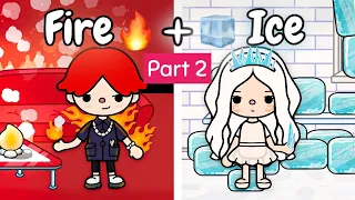 Fire🔥 + Ice🧊 = Love Story 💕 | Part 2 | Toca Life Story | Toca Boca