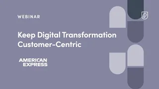 Webinar: Keep Digital Transformation Customer-Centric by American Express Sr PM, Niranjan Dravid