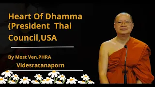 Heart Of Dhamma (President Thai Council U S A) By Most Ven. Phra Videsratanaporn