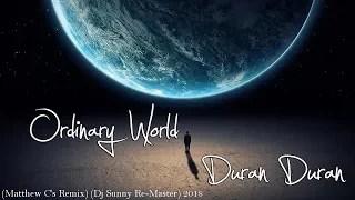 Duran Duran - Ordinary World (Matthew C's Remix) (Dj Sunny Re-Master) 2018