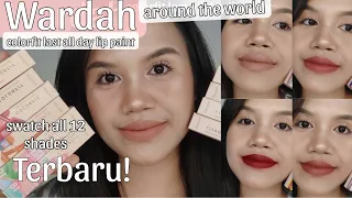 Terbaru! Wardah colorfit last all day lip paint around the world (review + swatch all 12 shades)