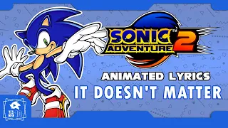 SONIC ADVENTURE 2 "IT DOESN'T MATTER" ANIMATED LYRICS