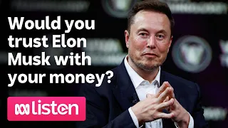 Would you trust Elon Musk with your money? | ABC News Daily Podcast