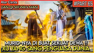 DEWA XU YANG MEMBUAT MURIDNYA MENJADI DEWA !! - Alur Cerita #LQSWN PART 64