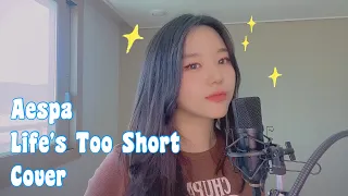 Aespa(에스파)- Life's Too Short cover(English ver)