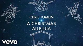 Chris Tomlin - A Christmas Alleluia (ft. Lauren Daigle & Leslie Jordan) [Lyric Video]