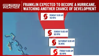 FIRST ALERT | Franklin expected to become a hurricane, watching a chance of development