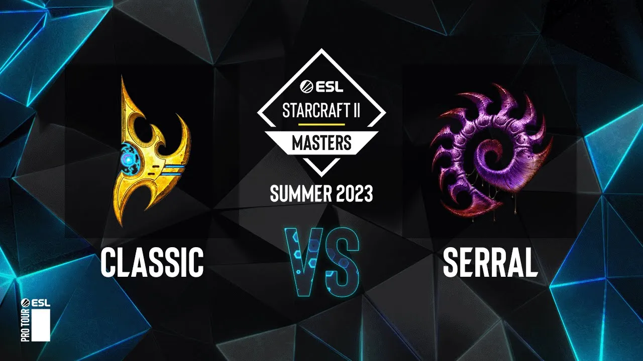 SC2 - Classic vs. Serral - ESL SC2 Masters: Summer 2023 Finals - Ro8