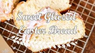 Sweet Glazed Easter Bread Recipe