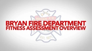 Bryan Fire Department Fitness Assessment Overview