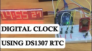 ARDUINO DIGITAL CLOCK USING DS1307 RTC AND MAX7219 8x8 LED MATRIX DISPLAY.