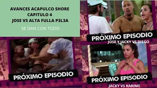 AVACES ACAPULCO SHORE 9 CAPITULO 4, JOSE VS ALTA P3L3A SE DAN CON TODO, JACKY LEDA CON TODO A DIEGO