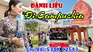 Đánh Liều Từ Việt Nam Sang CAMPUCHIA Chỉ Với 530K - Qua Cửa Khẩu Bavet Quá Nhiều CASINO | KPVL