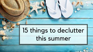 15 Things to Declutter in July | Easy Decluttering Ideas