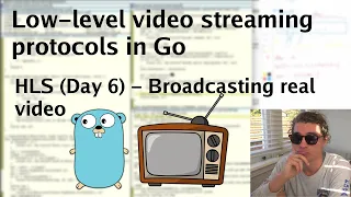 Low-level streaming protocols in Go: HLS (Day 6) - Broadcasting real video