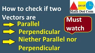 How to determine  if two vectors are Parallel or Perpendicular or niether| Math Dot Com
