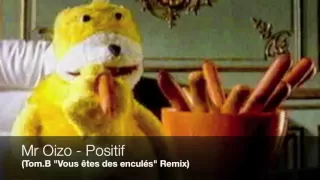 Mr Oizo - Positif (Tom.B "Vous êtes des enculés" Re-edit)