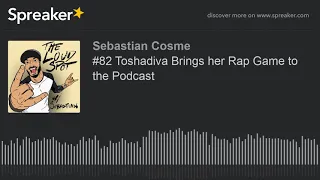 #82 Toshadiva Brings her Rap Game to the Podcast (part 2 of 4)