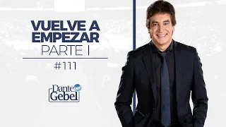 Dante Gebel #111 | Vuelve a empezar – Parte I