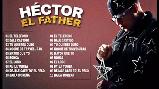 HECTOR EL FATHER  | 10 Grandes Exitos Mas Escuchados en el 2022