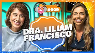 DRA. LILIAM FRANCISCO - PODPEOPLE #009