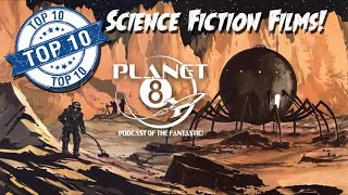 Episode 74: Planet 8's Top Ten Sci Fi Films of All Time!