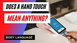 Did She Mean to TOUCH my Hand? Accidental Touch Body Language