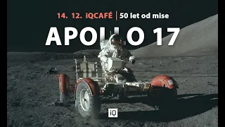 iQCAFÉ − Apollo 17 − před 50 lety lidé opustili Měsíc